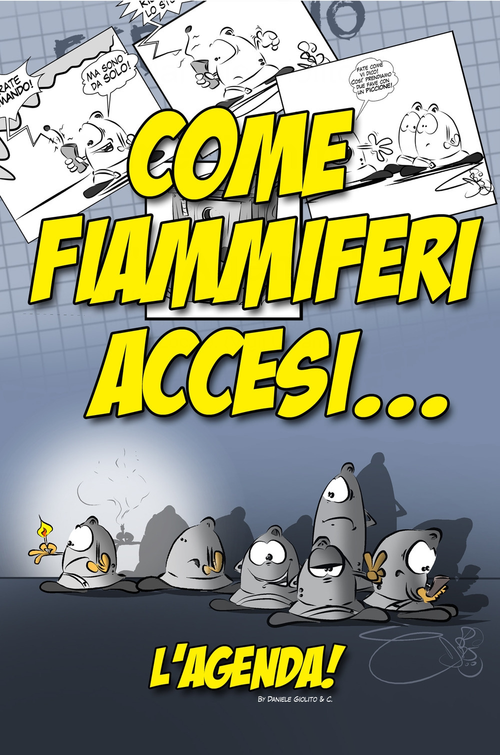 Come fiammiferi accesi. «L'agenda». Raccolta frasi illuminate, divertenti, pazzesche, geniali sentite nell'ambiente della polizia locale (vigli urbani)