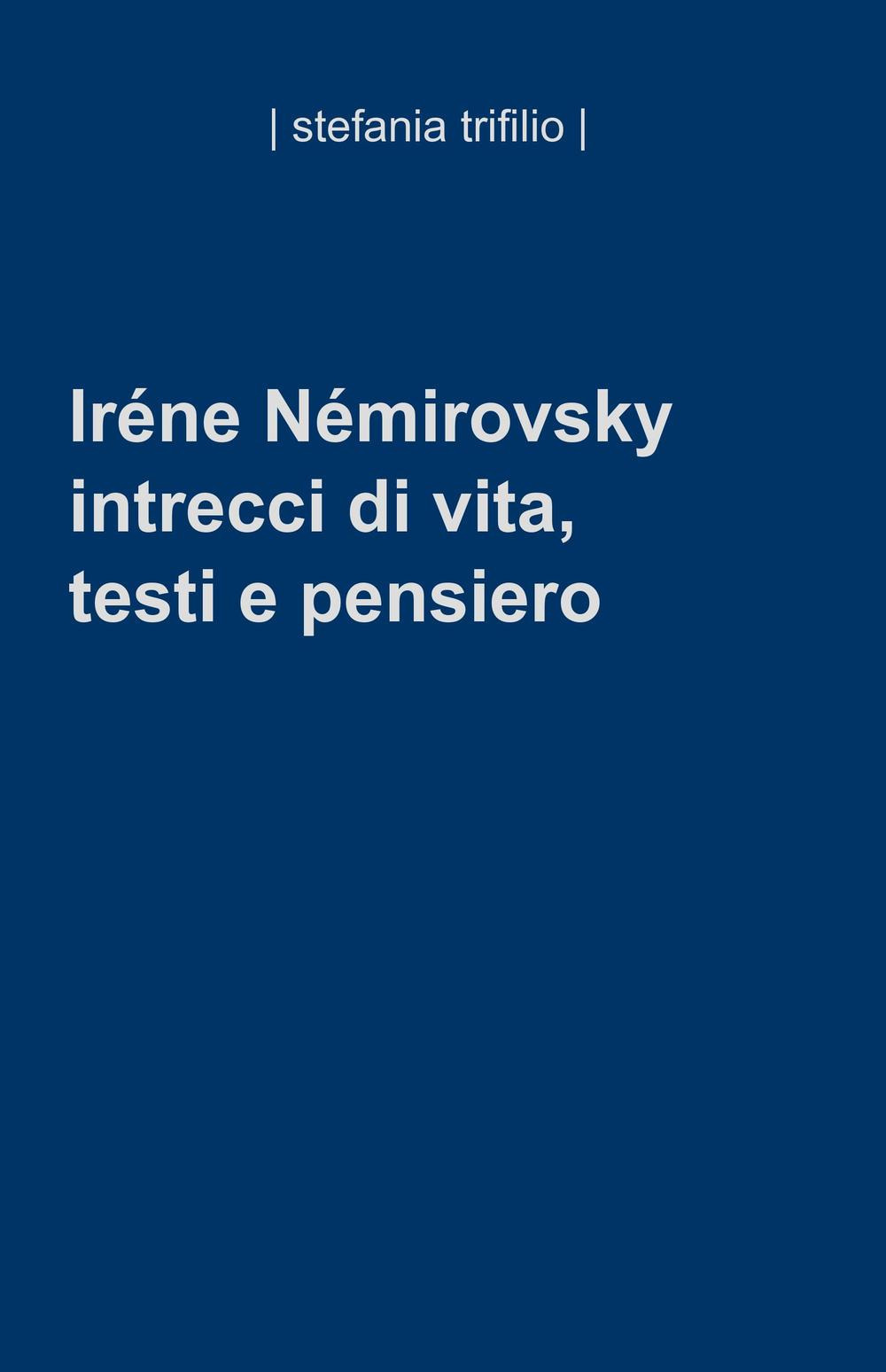 Irene Nemirovsky. Intrecci di vita, testi e pensiero
