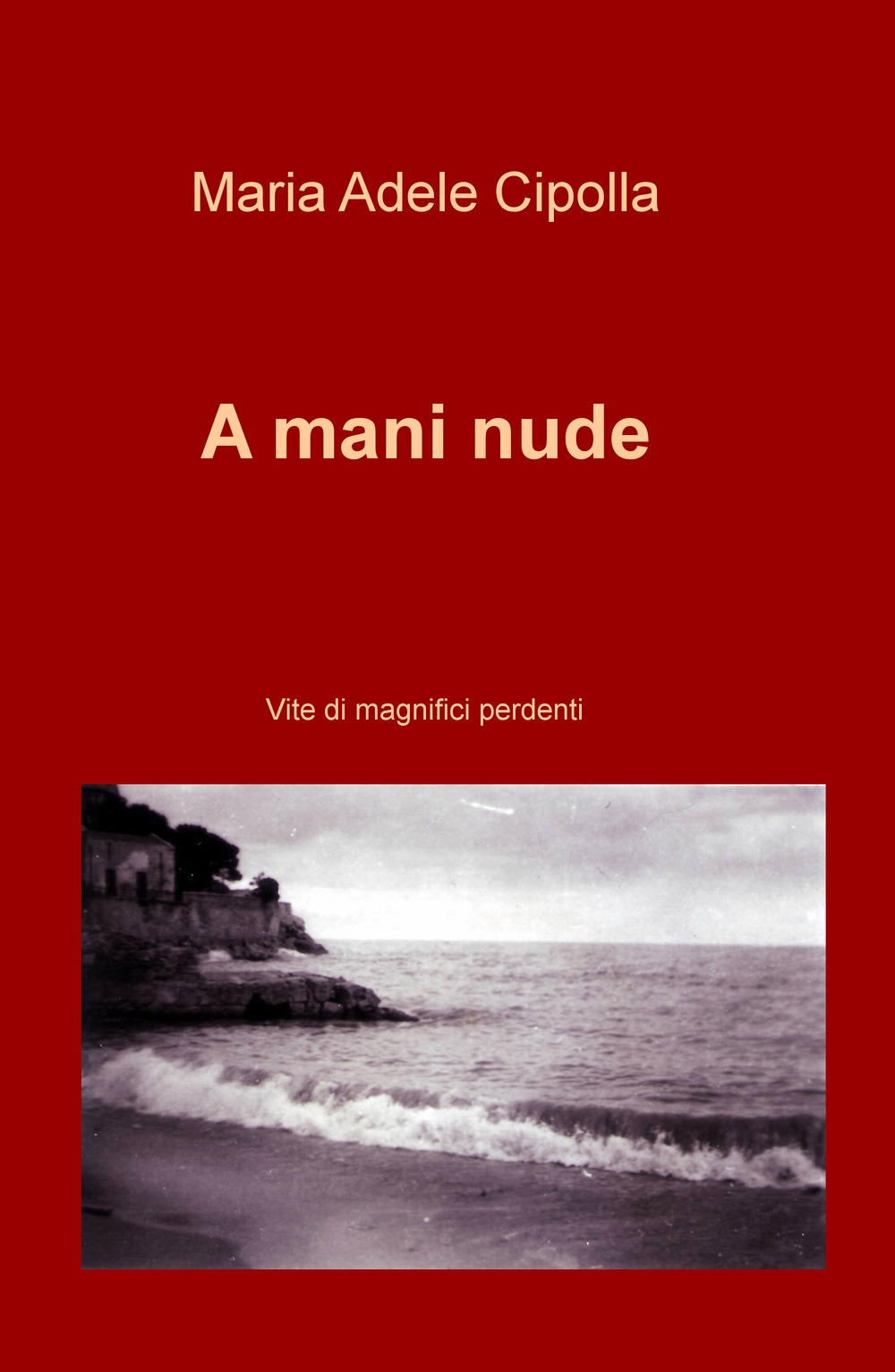 A mani nude. Vite di magnifici perdenti
