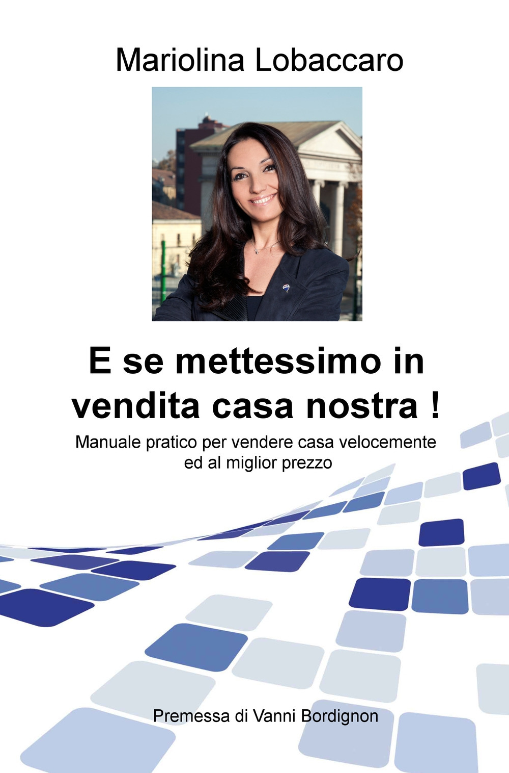 E se mettessimo in vendita casa nostra! Manuale pratico per vendere casa velocemente e al miglior prezzo