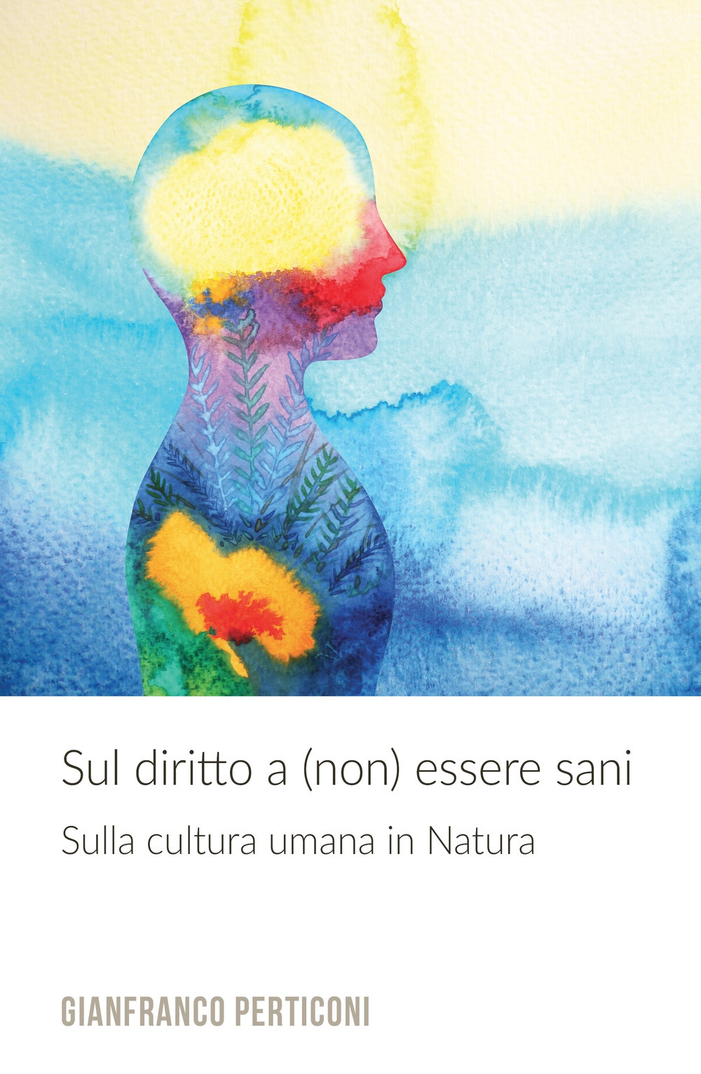 Sul diritto a (non) essere sani. Sulla cultura umana in natura