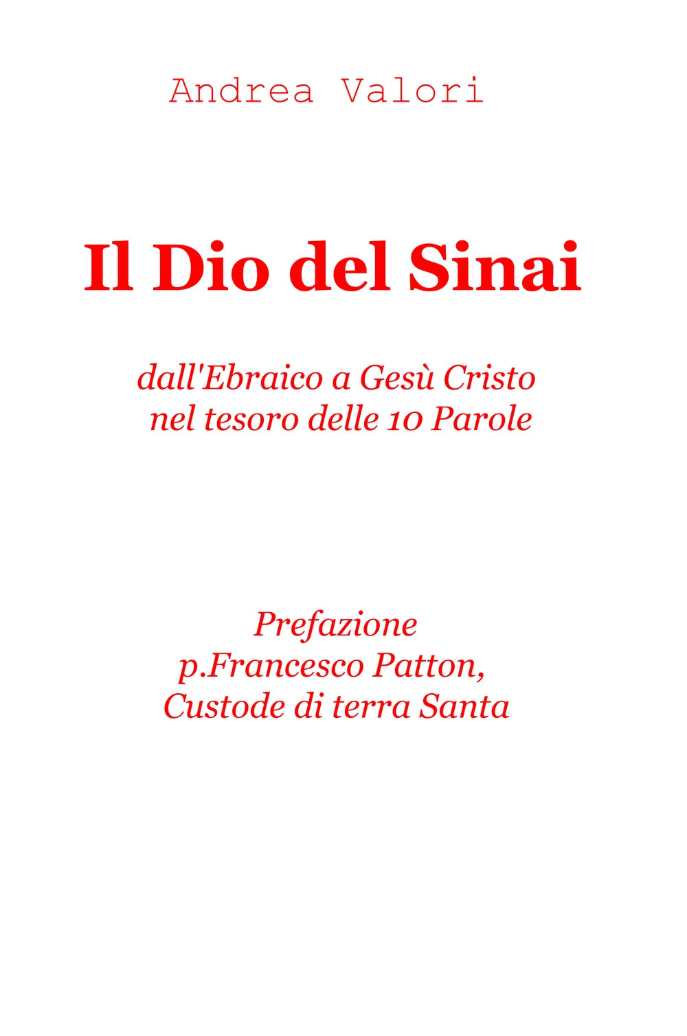 Il Dio del Sinai. Dall'ebraico a Gesù Cristo nel tesoro delle 10 parole