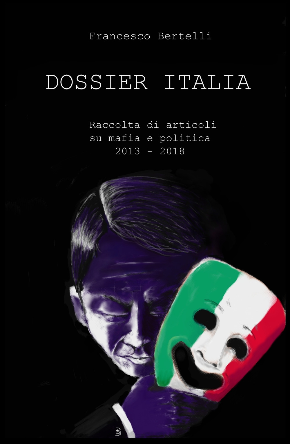 Dossier Italia. Raccolta di articoli su mafia e politica (2013-2018)