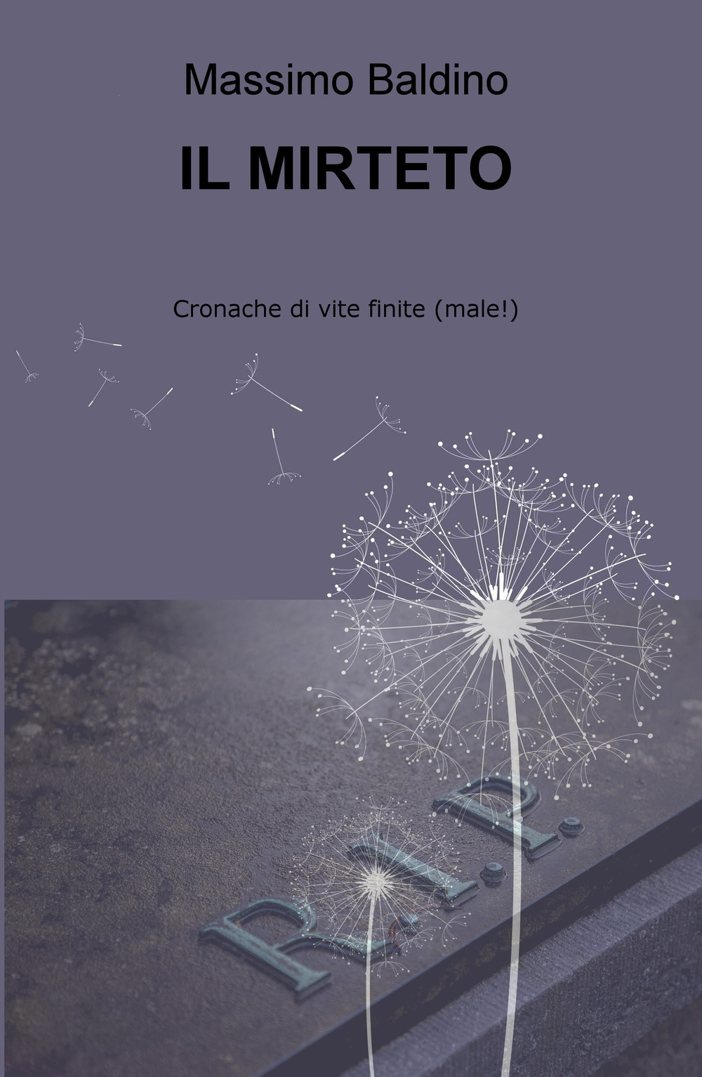 Il mirteto. Cronache di vite finite (male!)