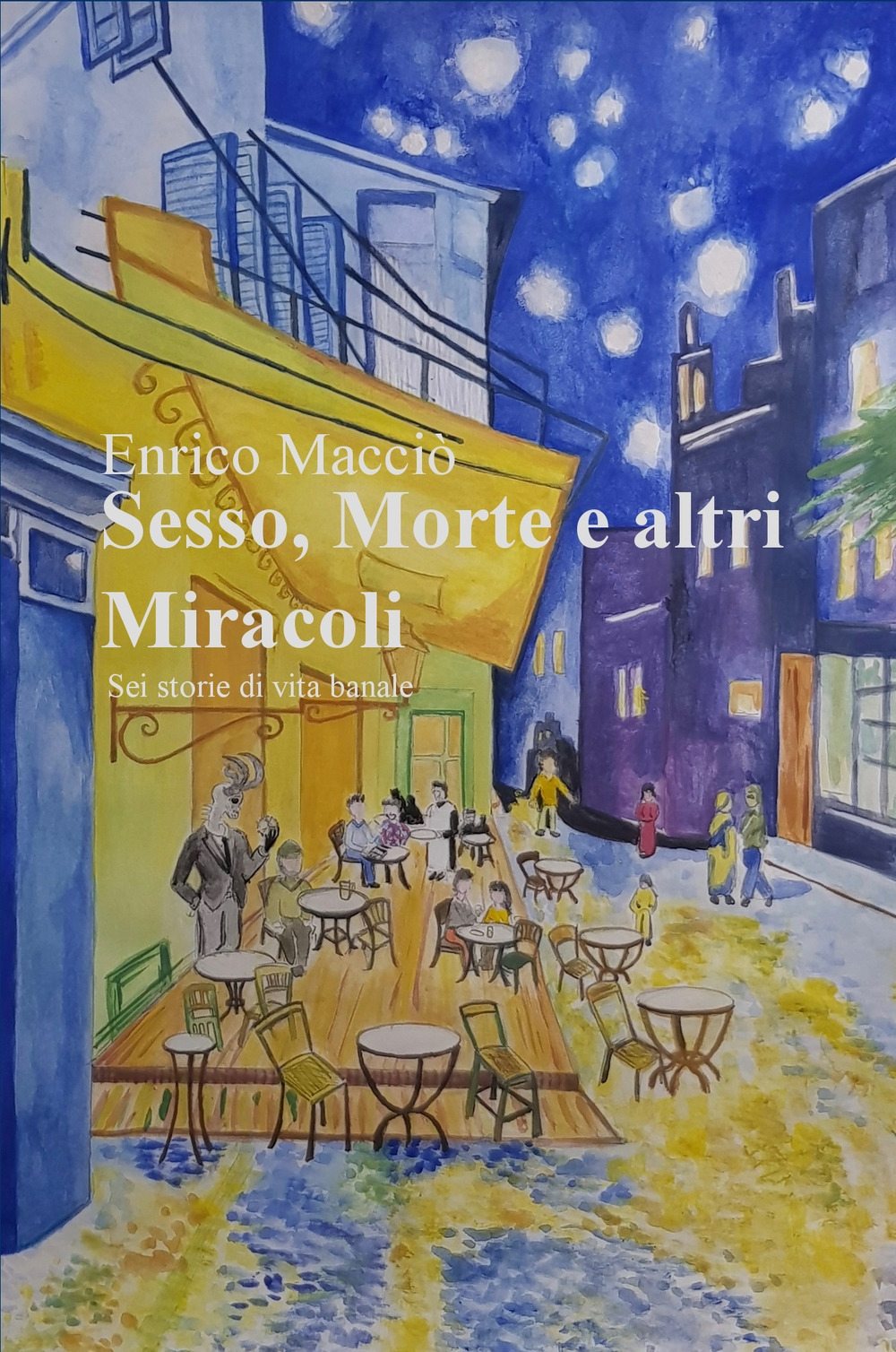 Sesso, morte e altri miracoli. Sei storie di vita banale