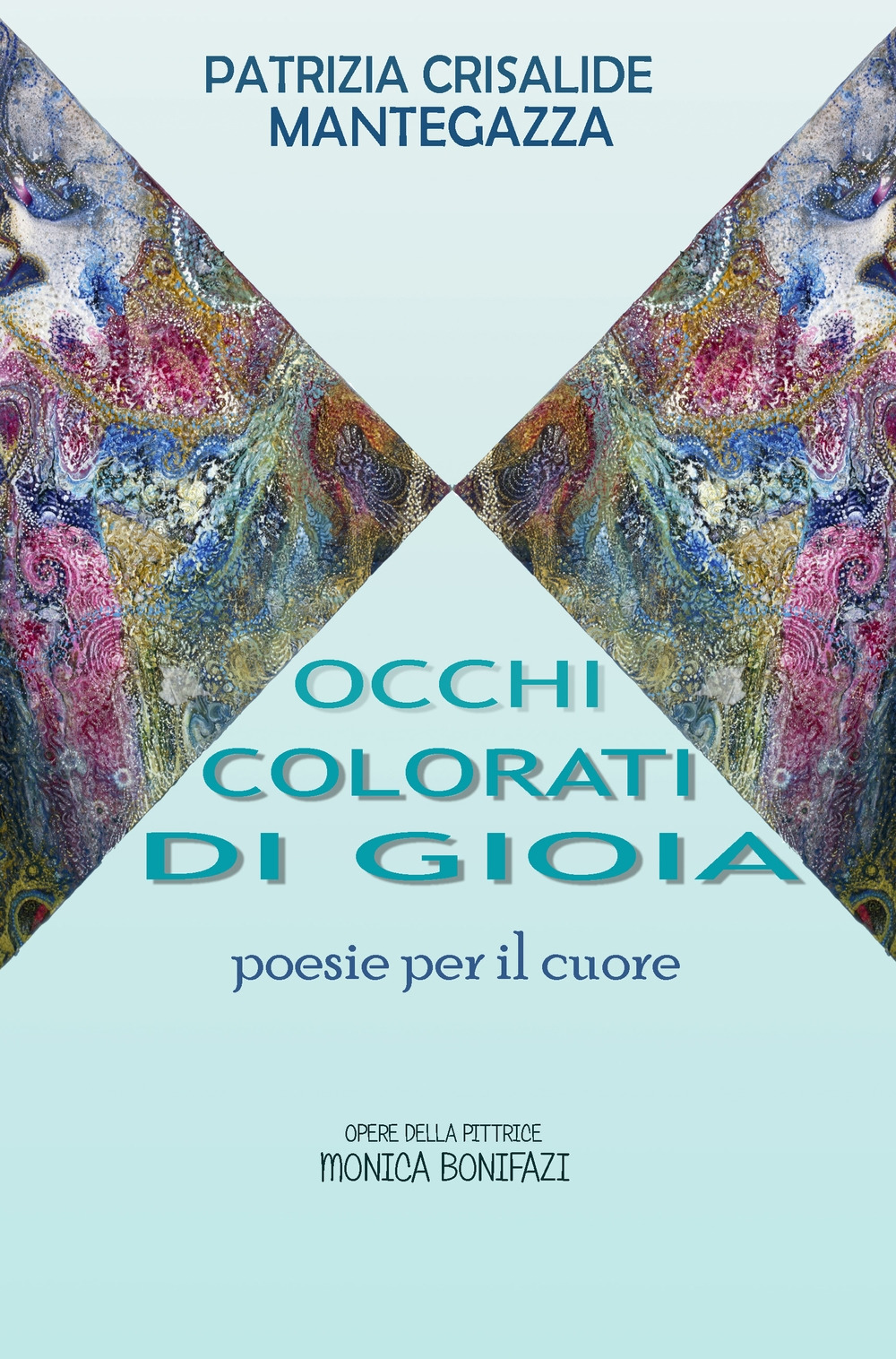 Occhi colorati di gioia. Poesie per il cuore