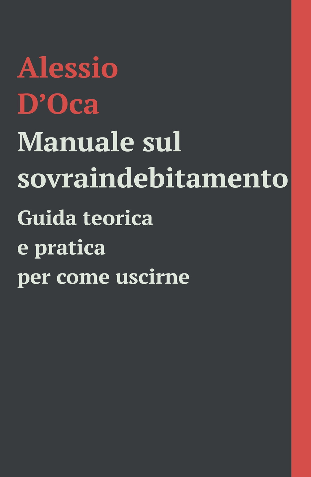 Manuale sul sovraindebitamento. Guida teorico e pratica per come uscirne
