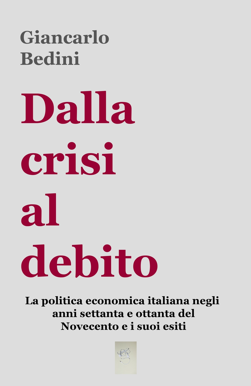 Dalla crisi al debito. La politica economica italiana negli anni Settanta e Ottanta del Novecento e i suoi esiti