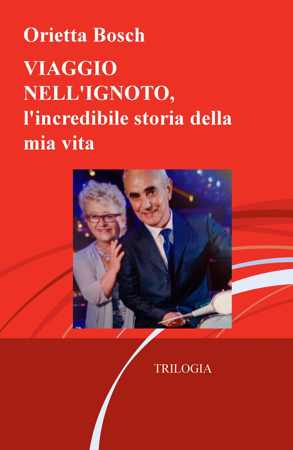 Viaggio nell'ignoto. L'incredibile storia della mia vita. Trilogia