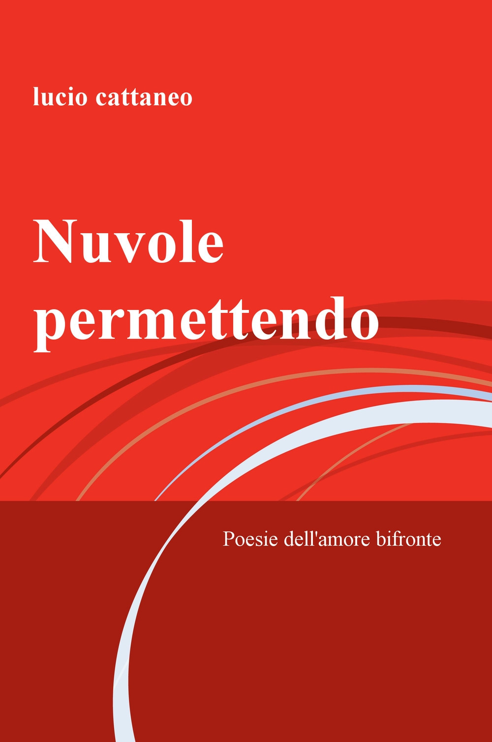 Nuvole permettendo. Poesie dell'amore bifronte