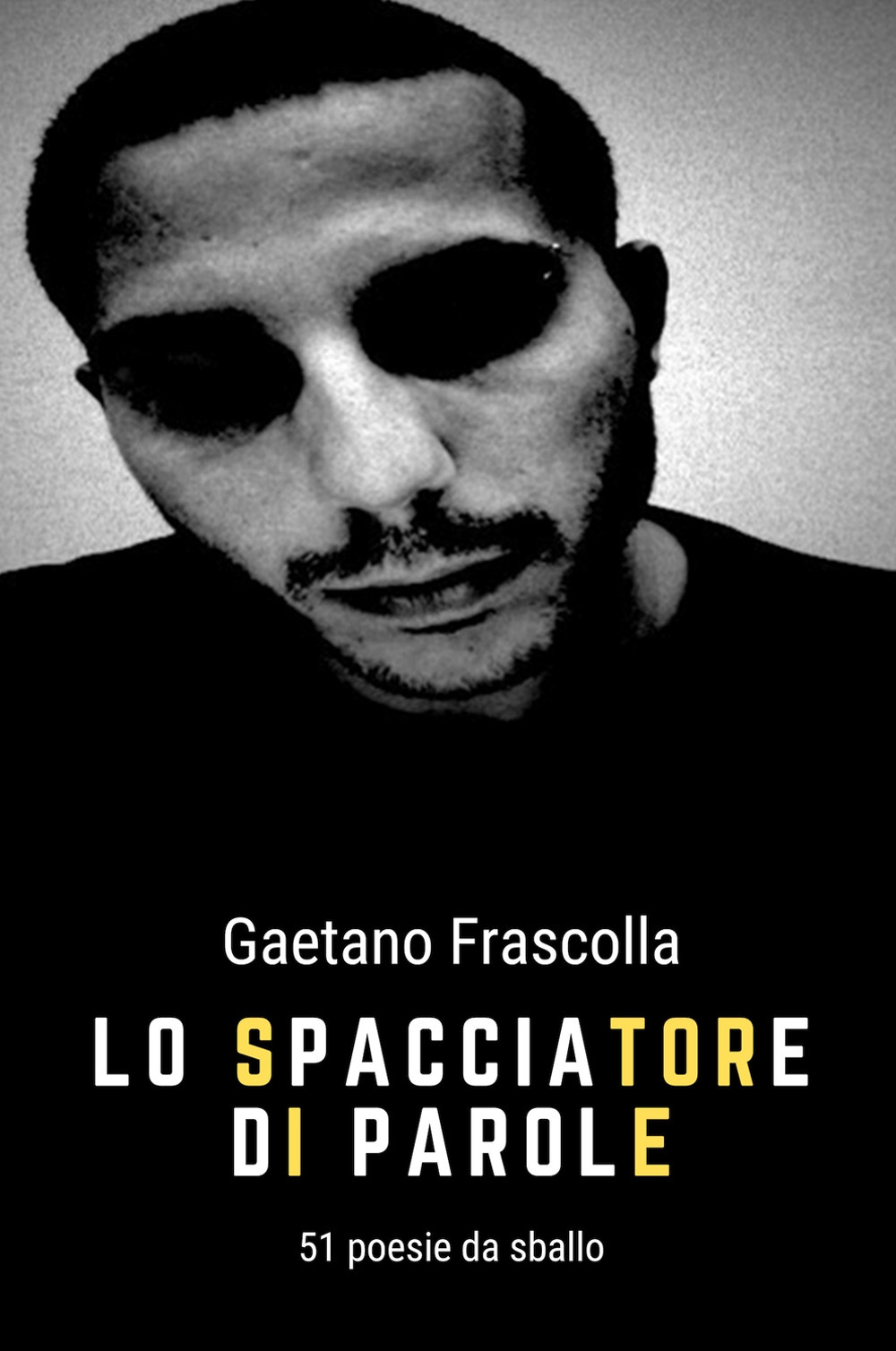 Lo spacciatore di parole. 51 poesie da sballo