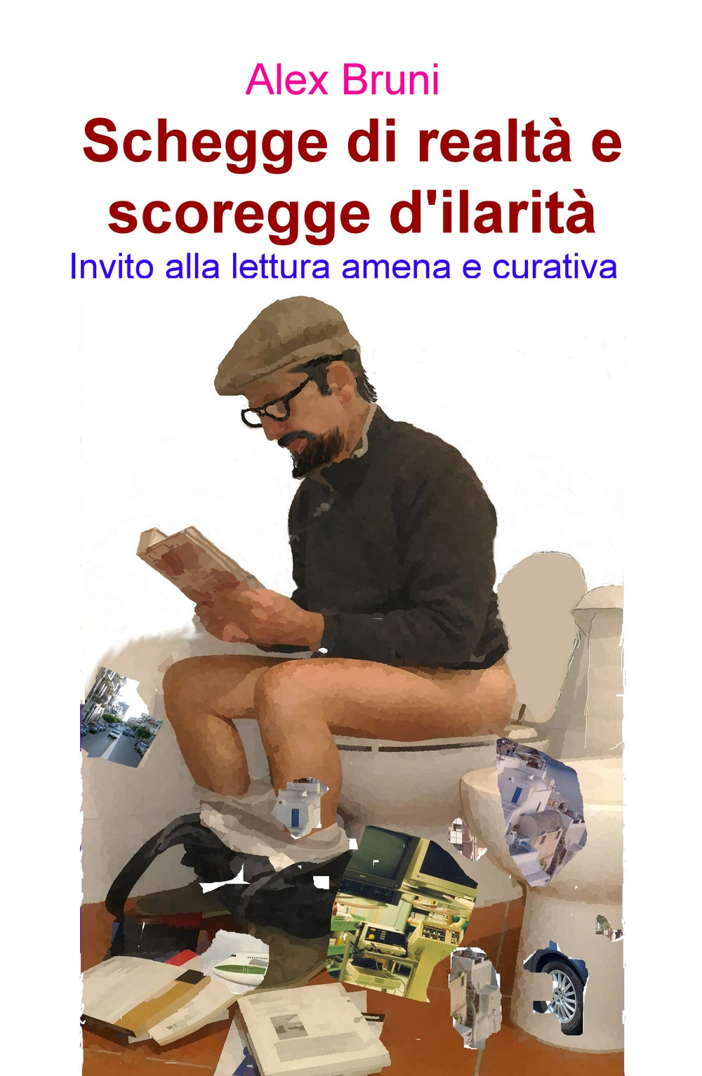 Schegge di realtà e scoregge d'ilarità. Invito alla lettura amena e curativa