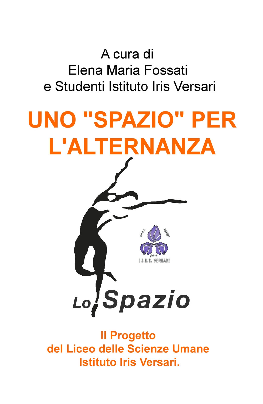 Uno «spazio» per l'alternanza.. Il progetto del liceo delle scienze umane Istituto Iris Versari