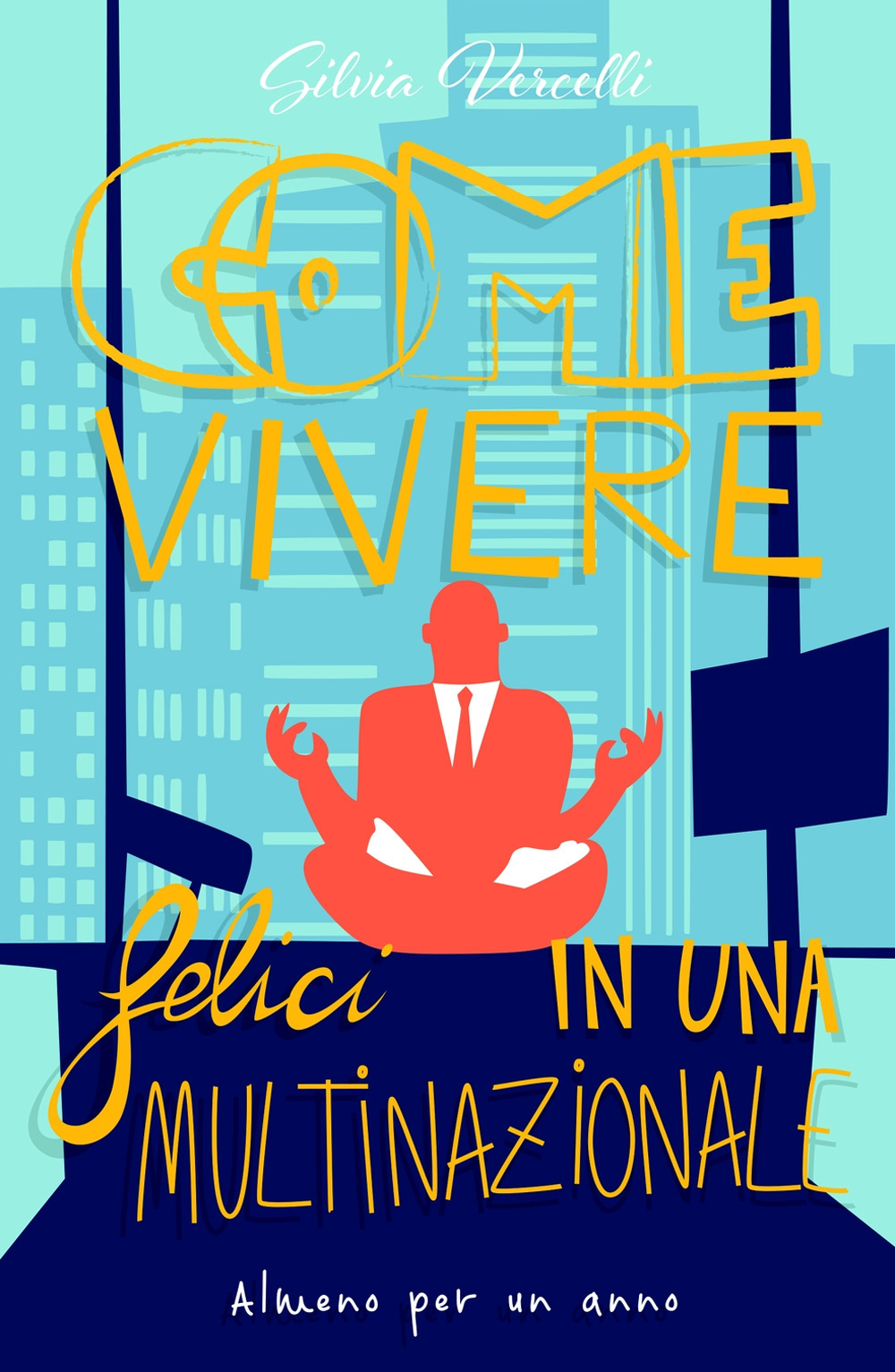 Come vivere felici in una multinazionale. Almeno per un anno