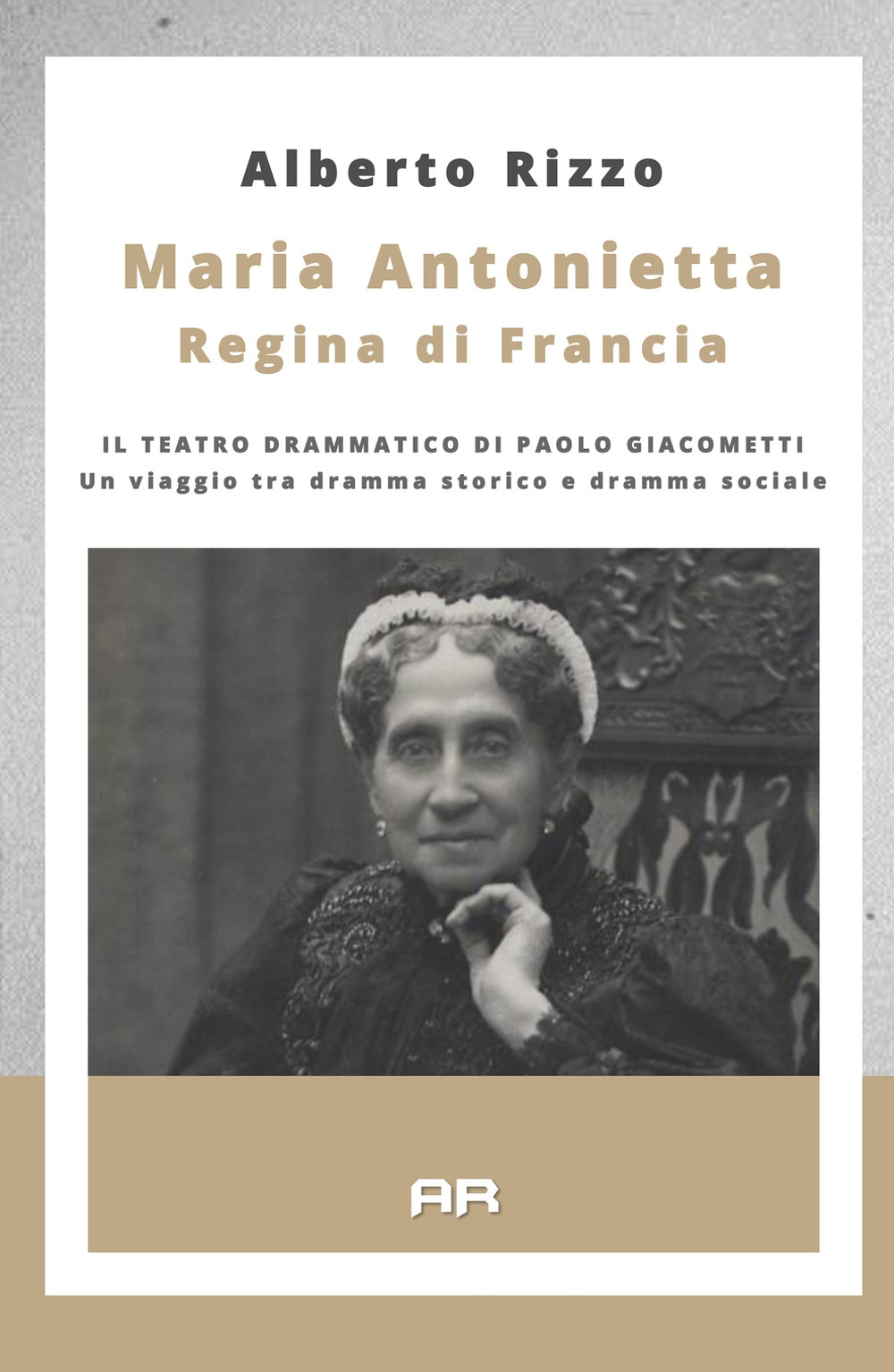 Maria Antonietta regina di Francia. Il teatro drammatico di Paolo Giacometti