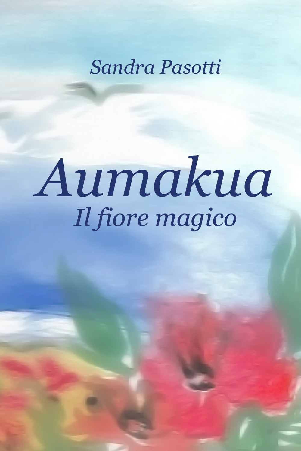 Aumakua. Il fiore magico