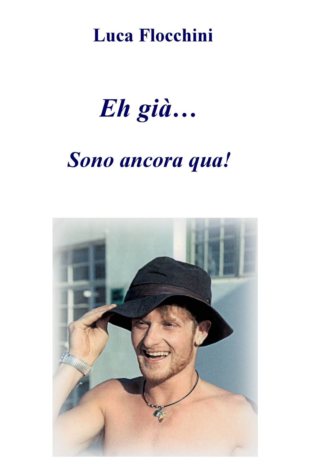 Eh già... Sono ancora qua!