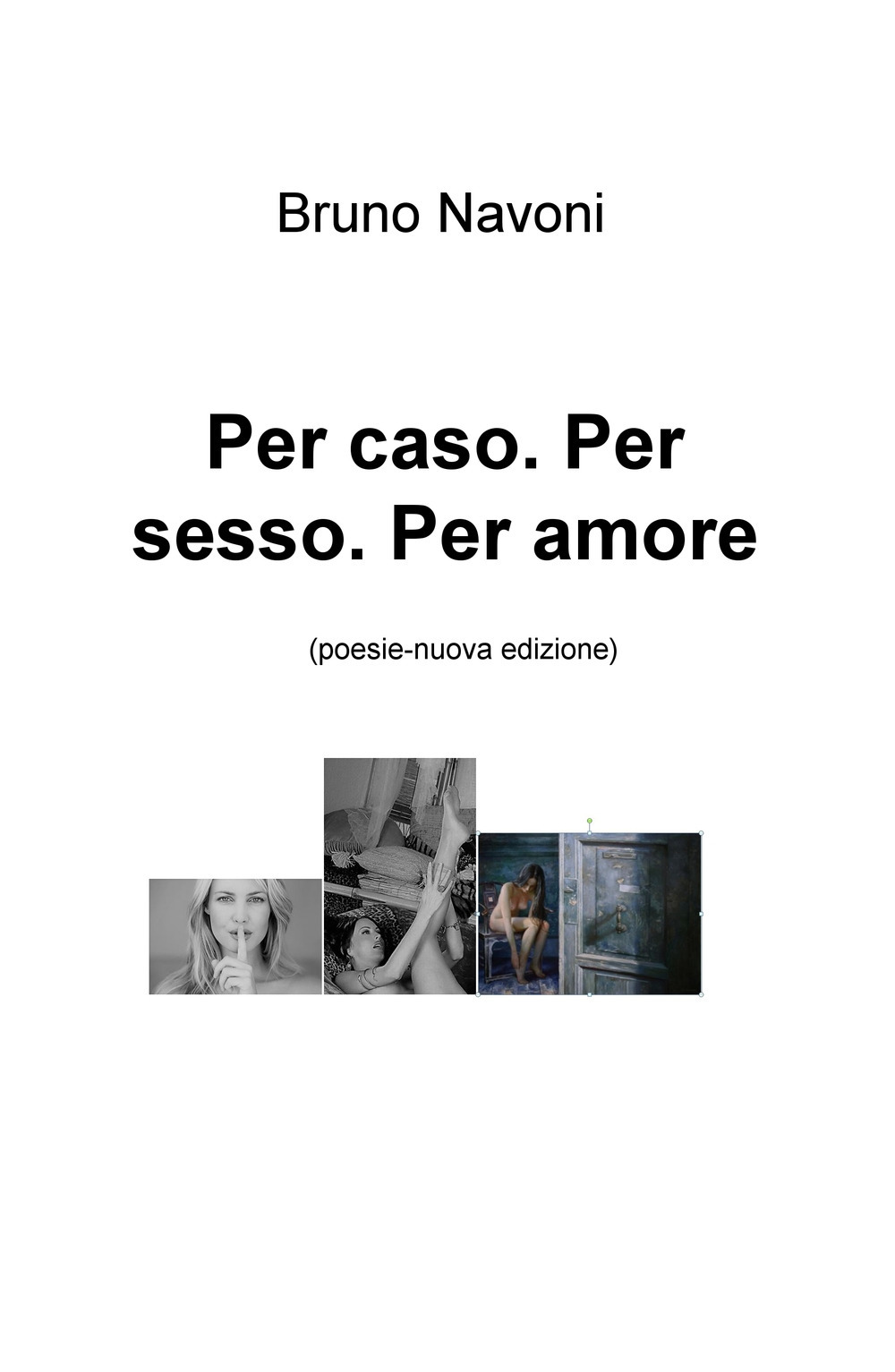 Per caso. Per sesso. Per amore