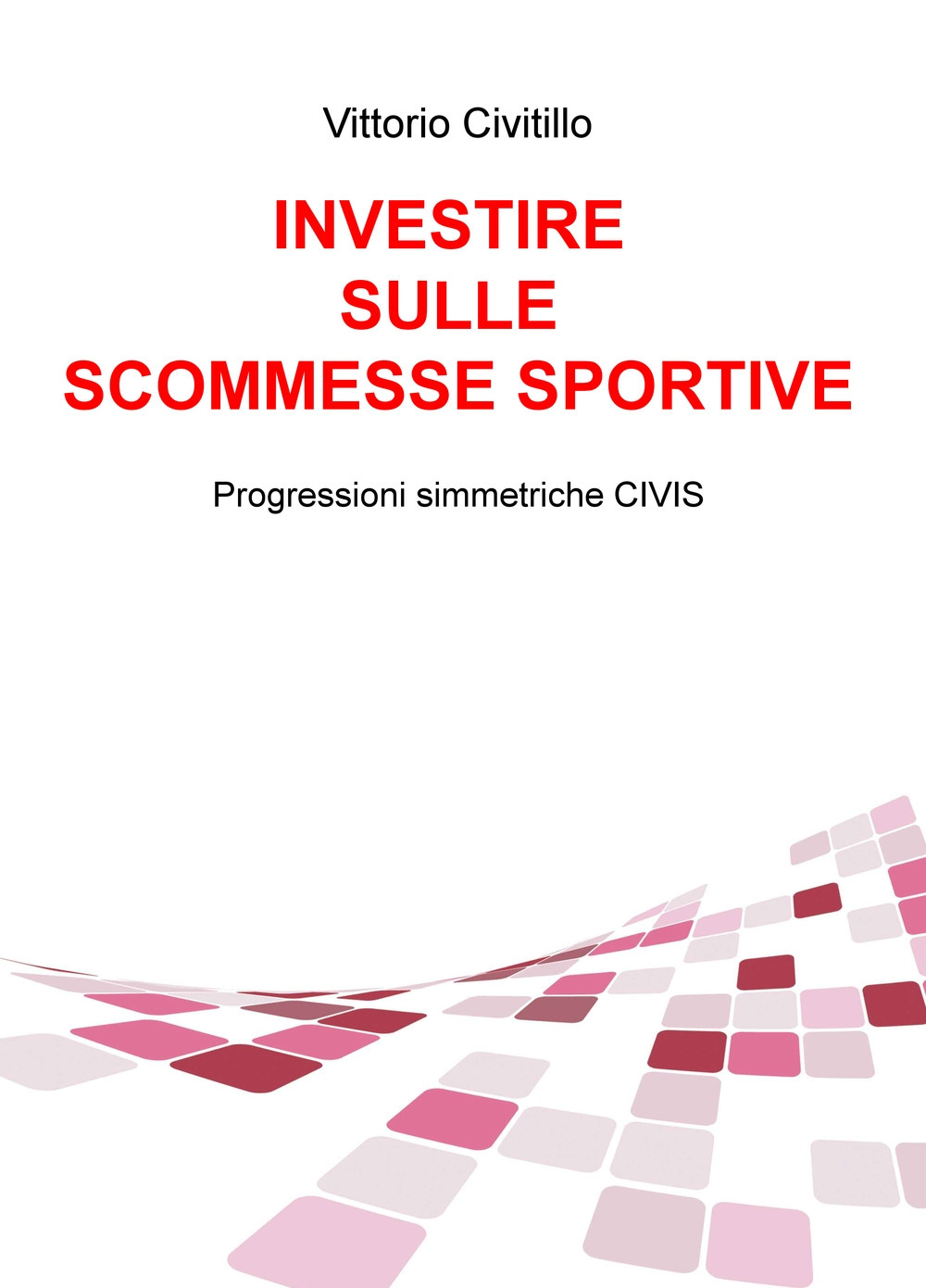 Investire sulle scommesse sportive. Progressioni simmetriche CIVIS