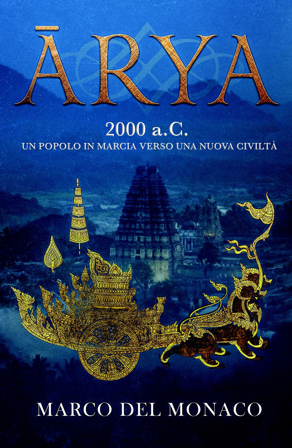 Arya. 2000 a.C. Un popolo in marcia verso una nuova civiltà