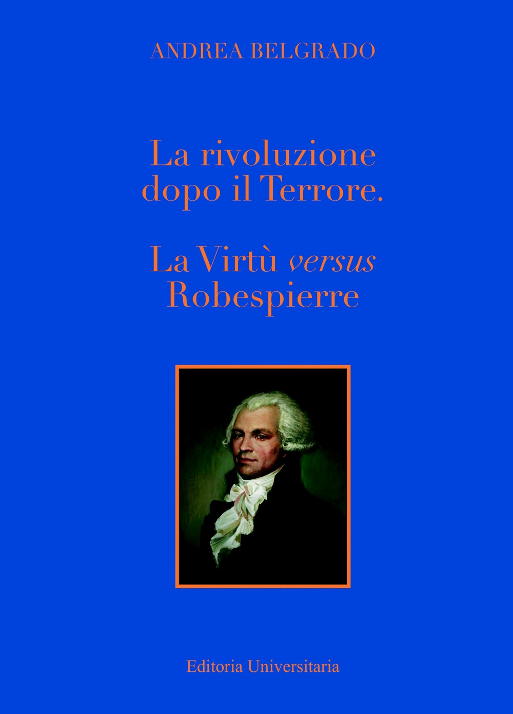 La Rivoluzione dopo il «Terrore». La virtù «versus» Robespierre