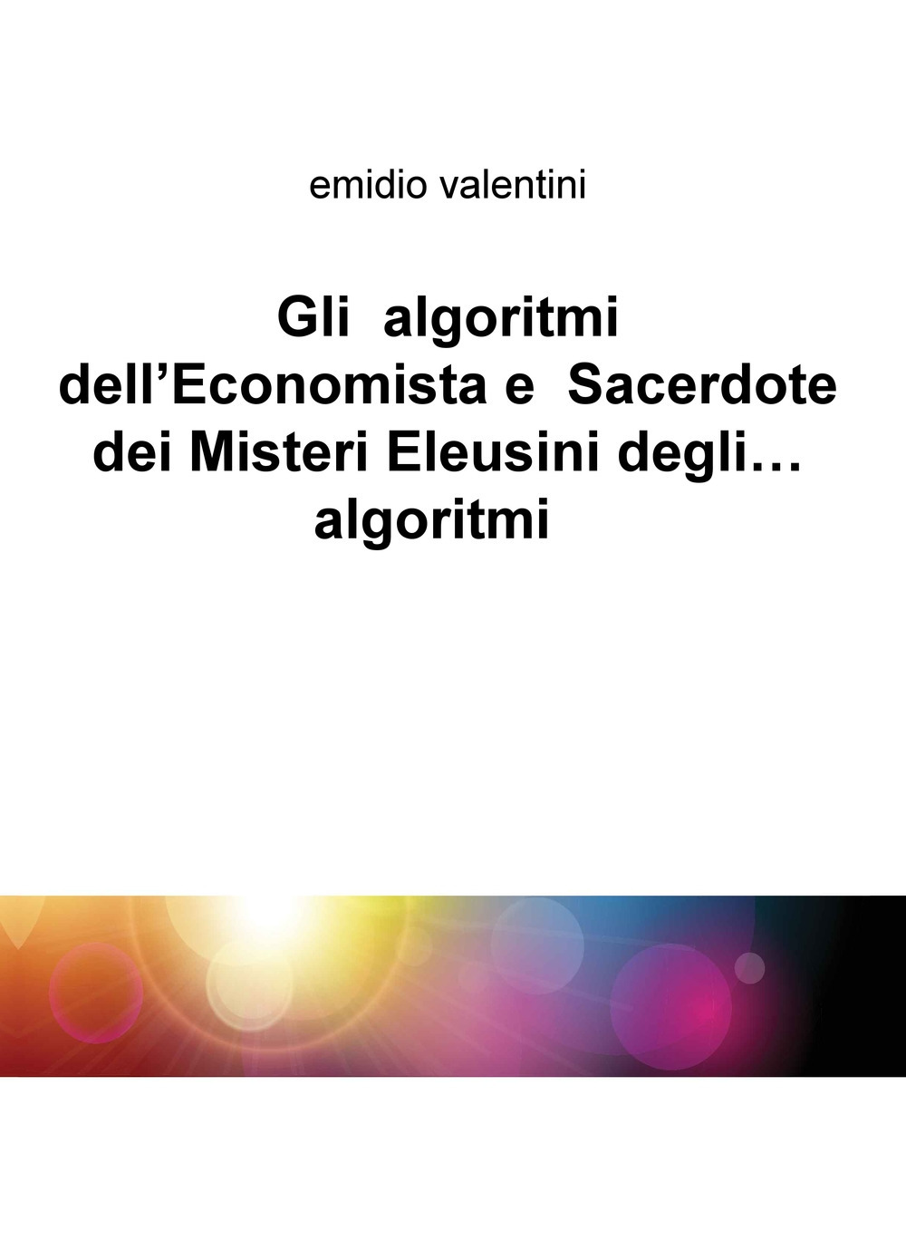 Gli algoritmi dell'economista e sacerdote dei misteri eleusini degli... algoritmi