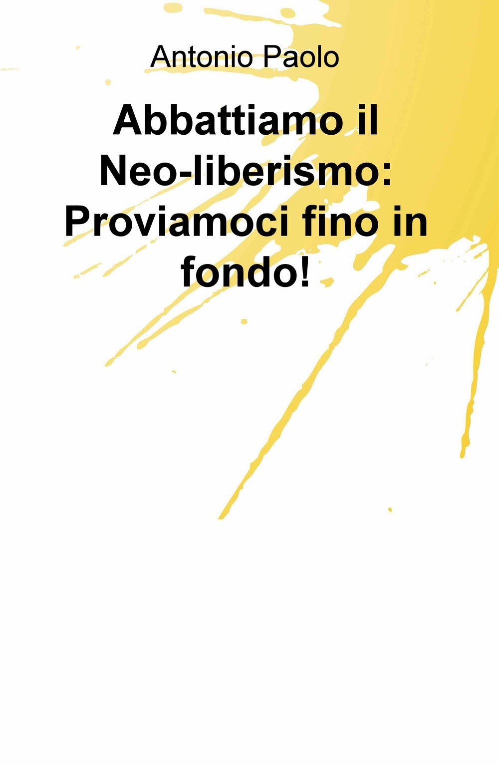 Abbattiamo il neo-liberismo: proviamoci fino in fondo!
