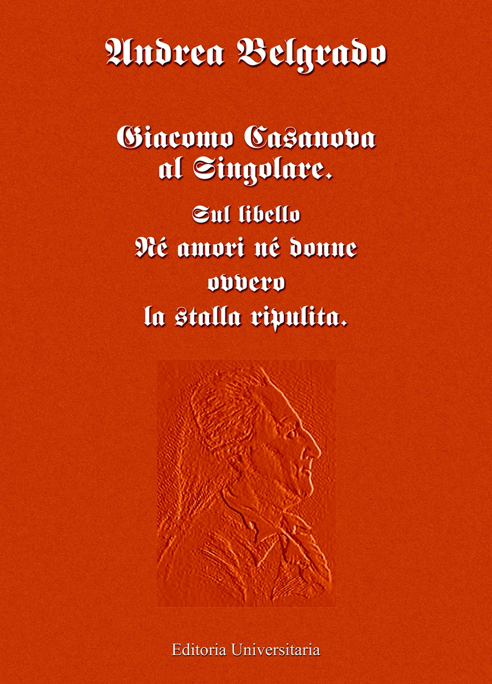 Giacomo Casanova al singolare. Sul libello «Né amori né donne ovvero la stalla ripulita»