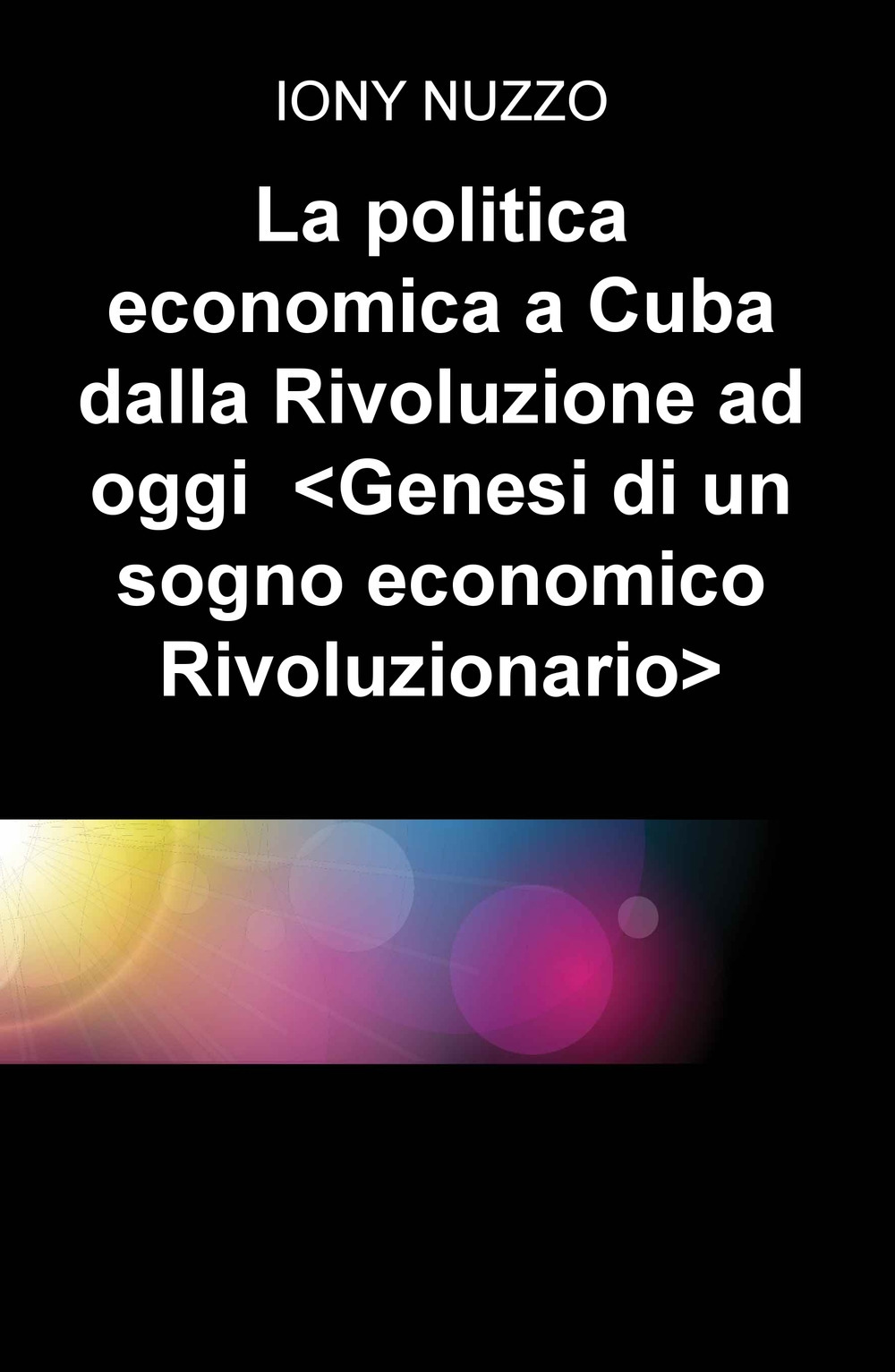 La politica economica a Cuba dalla Rivoluzione a oggi. Genesi di un sogno economico rivoluzionario