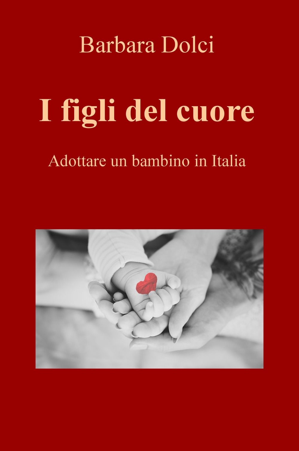 I figli del cuore. Adottare un bambino in Italia