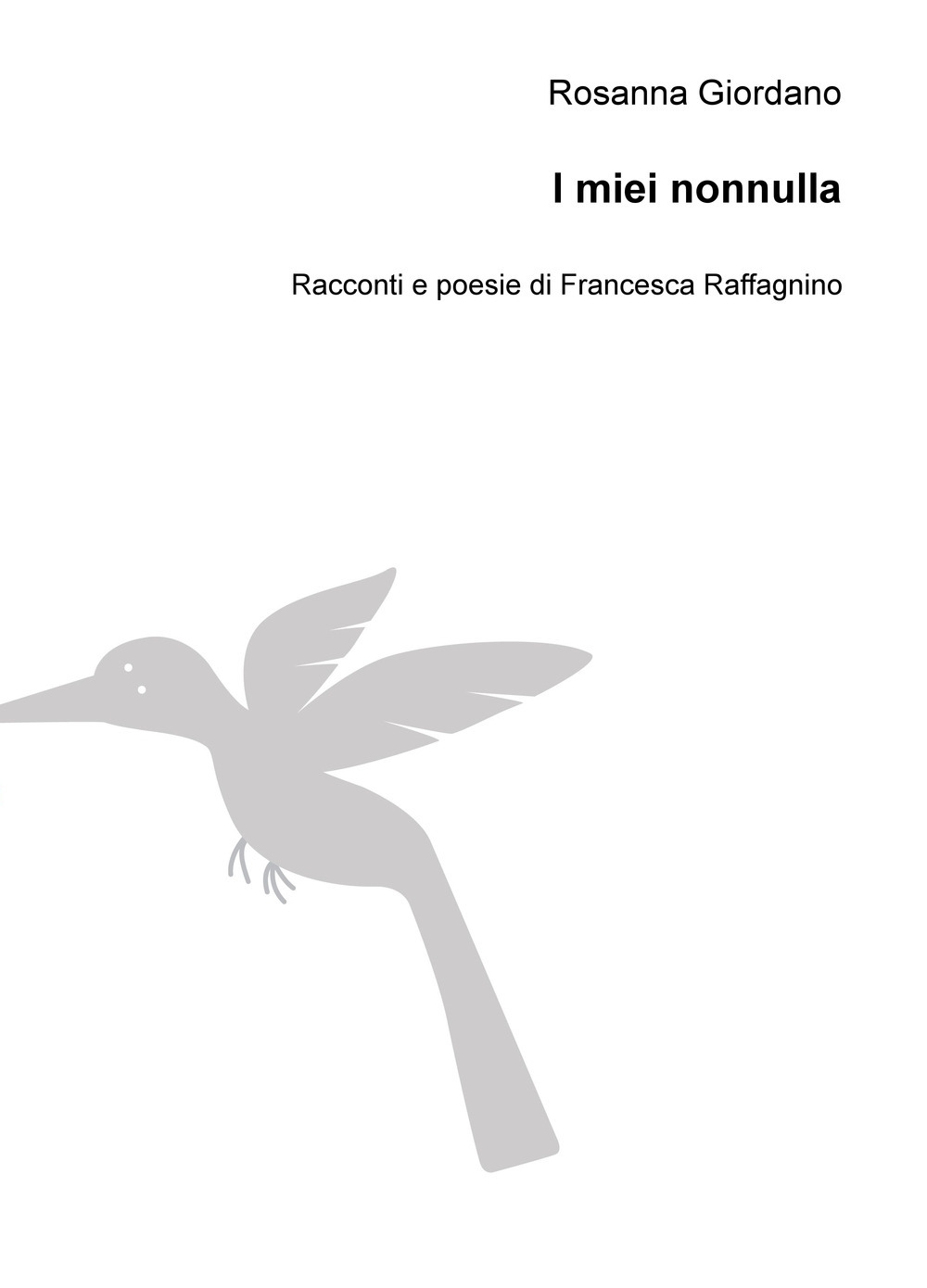I miei nonnulla. Racconti e poesie di Francesca Raffagnino