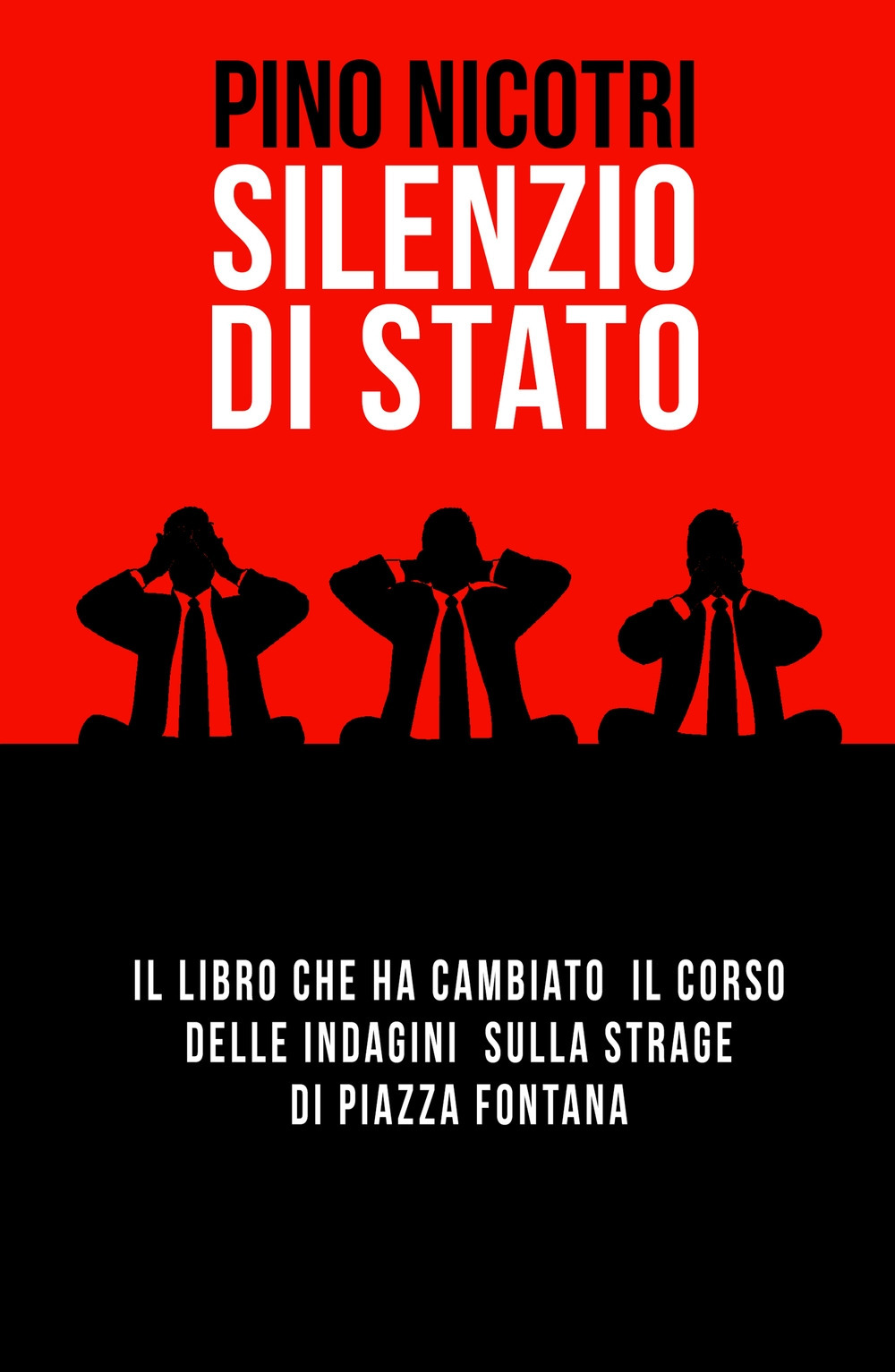 Silenzio di Stato. Il libro che ha cambiato il corso delle indagini sulla strage di Piazza Fontana