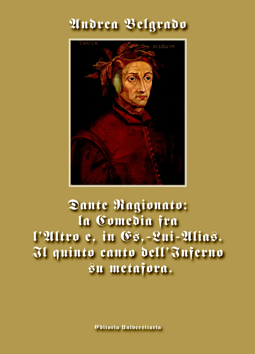 Dante ragionato: la Comedia fra l'Altro e, in Es,-Lui-Alias. Il quinto canto dell'Inferno su metafora