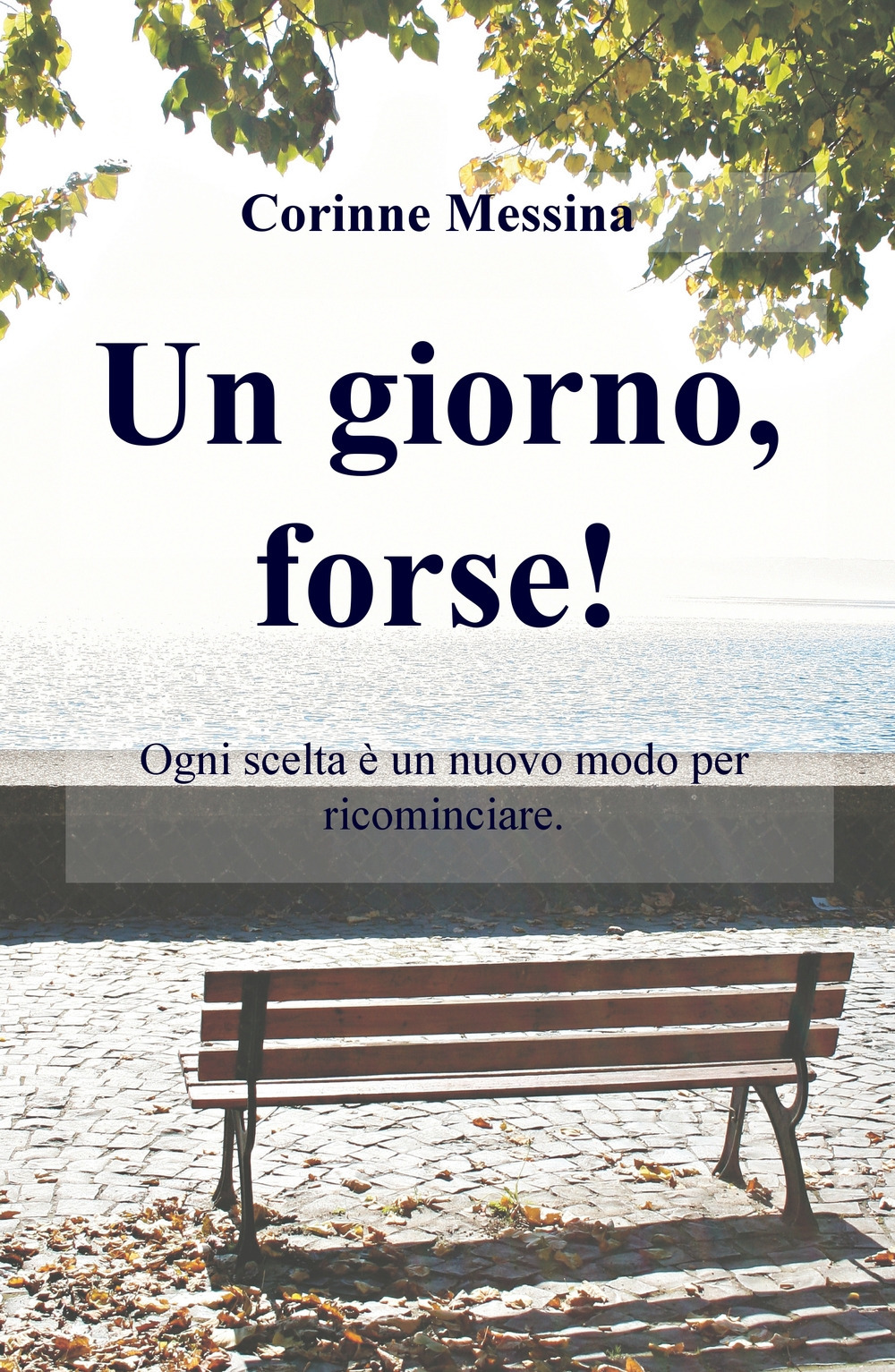 Un giorno, forse! Ogni giorno è un nuovo inizio per ricominciare