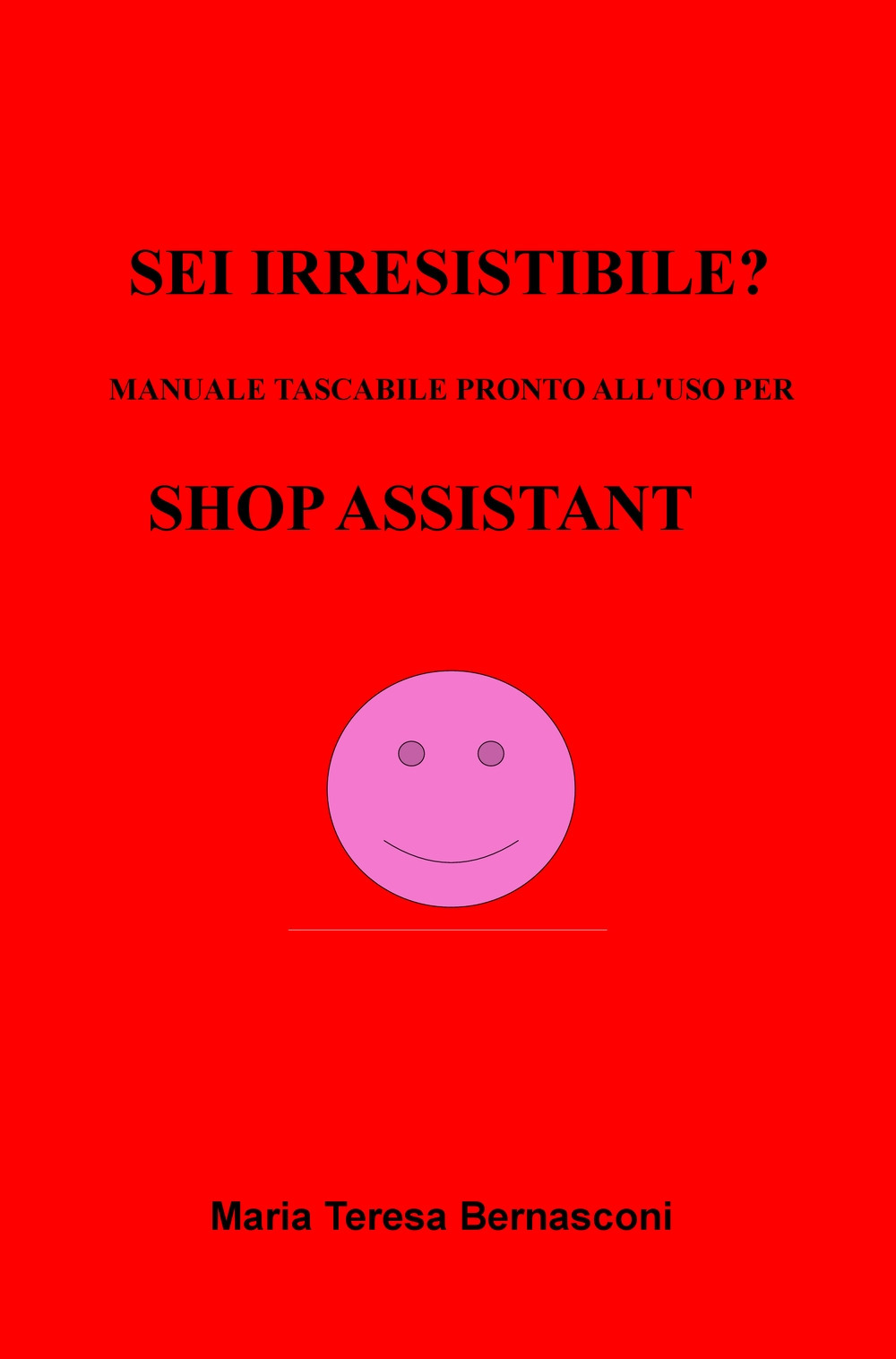 Sei irresistibile? Il manuale tascabile per shop assistant