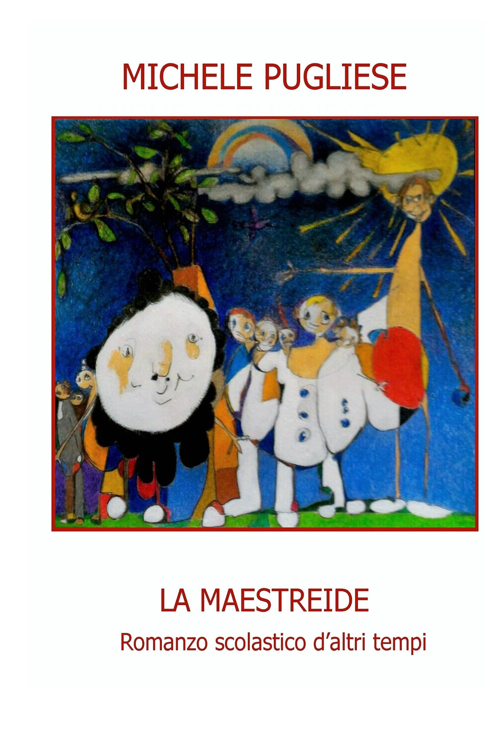 La maestreide. Romanzo scolastico d'altri tempi