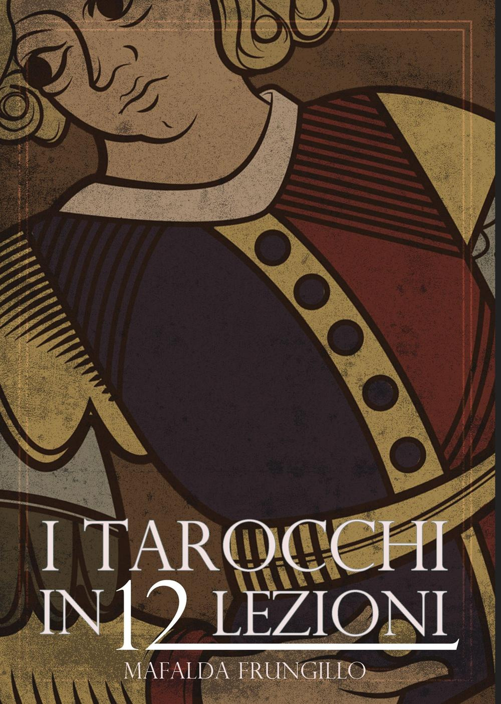 I tarocchi in 12 lezioni