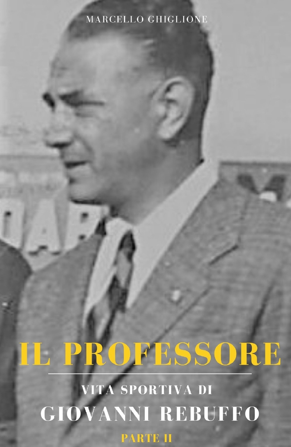 Il professore. Vita sportiva di Giovanni Rebuffo. Vol. 2