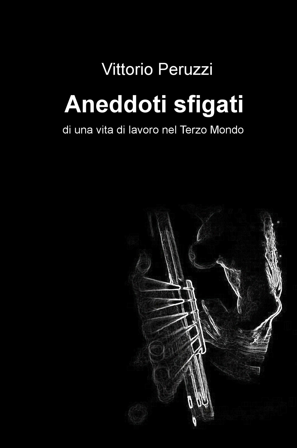 Aneddoti sfigati di una vita di lavoro nel Terzo Mondo