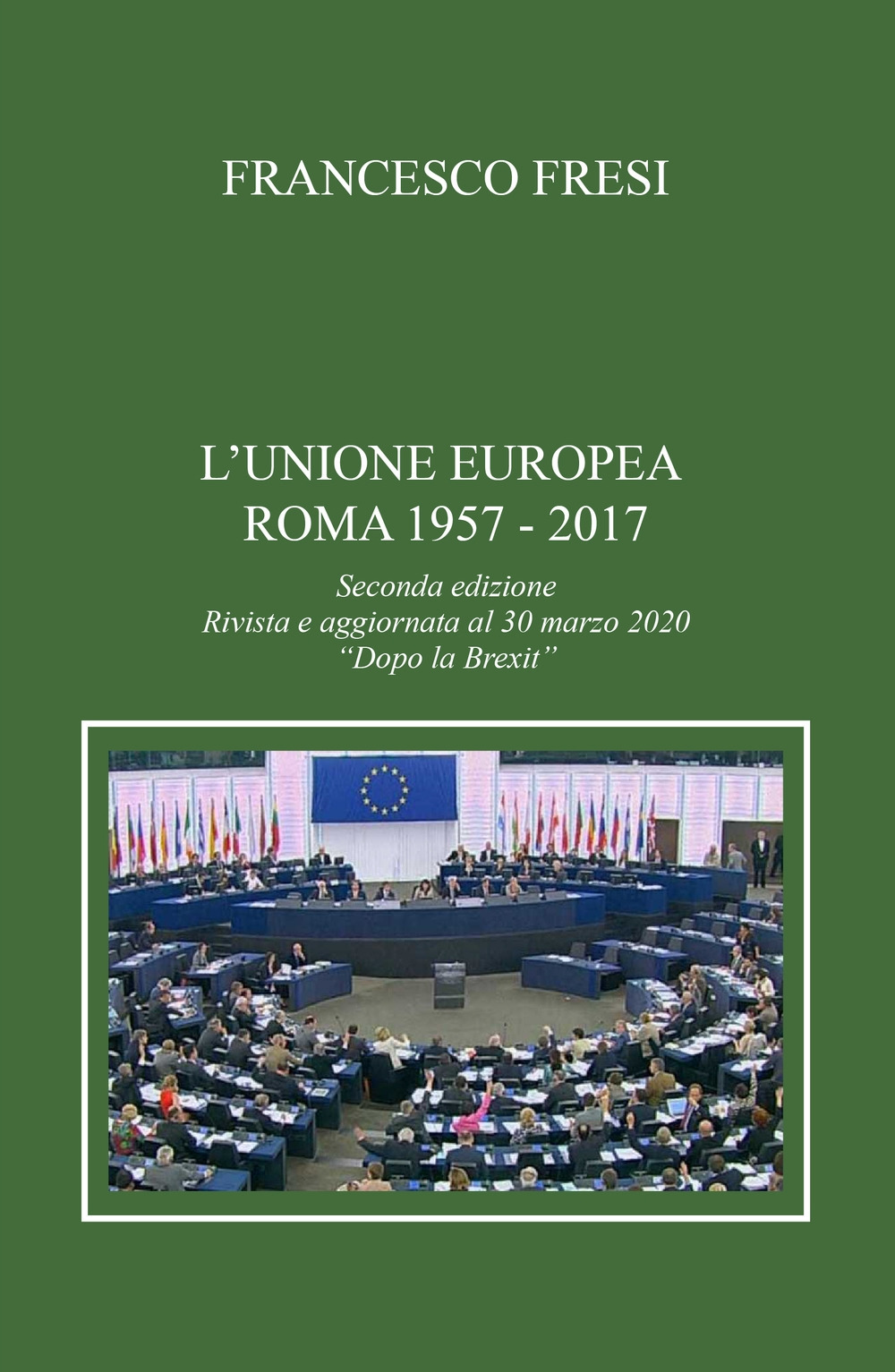 L'Unione Europea. Roma, 1957-2017