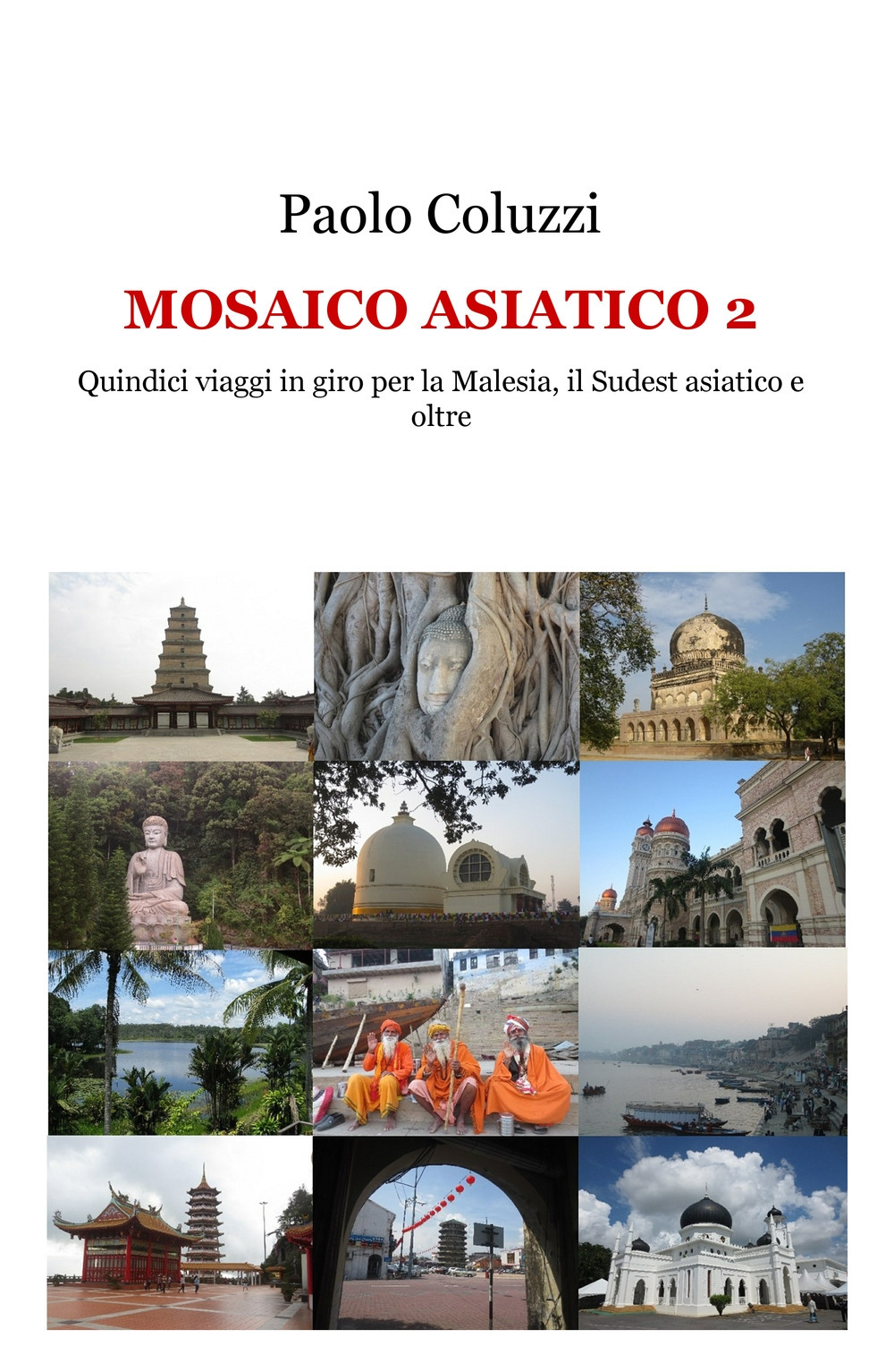 Mosaico asiatico 2. Quindici viaggi per la Malesia, il Sudest asiatico e oltre