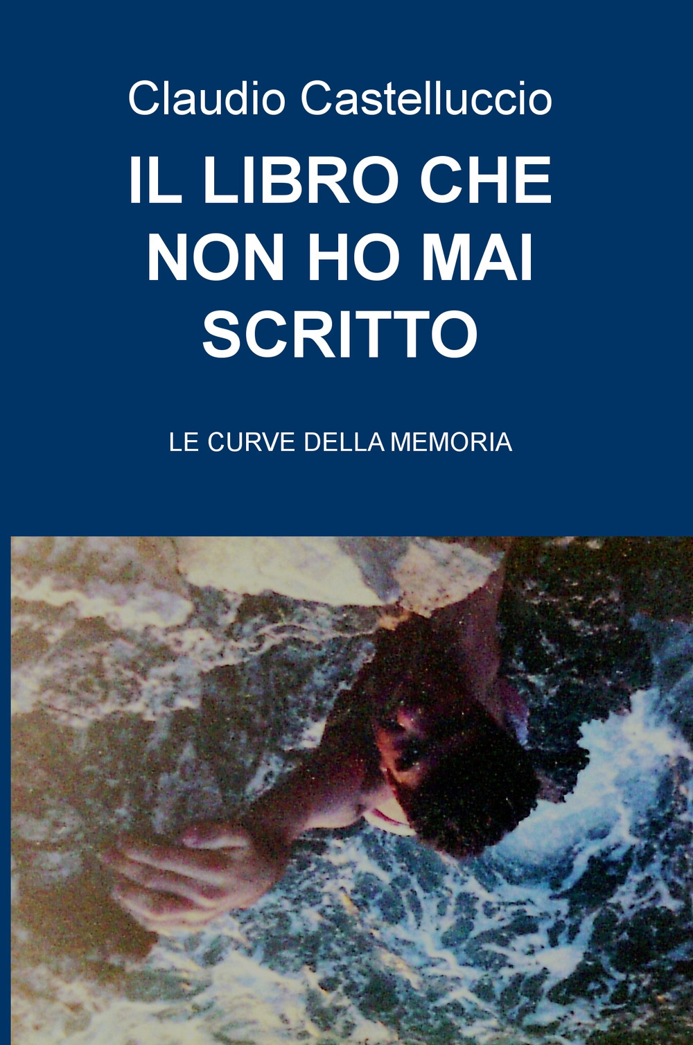 Il libro che non ho mai scritto. Le curve della memoria