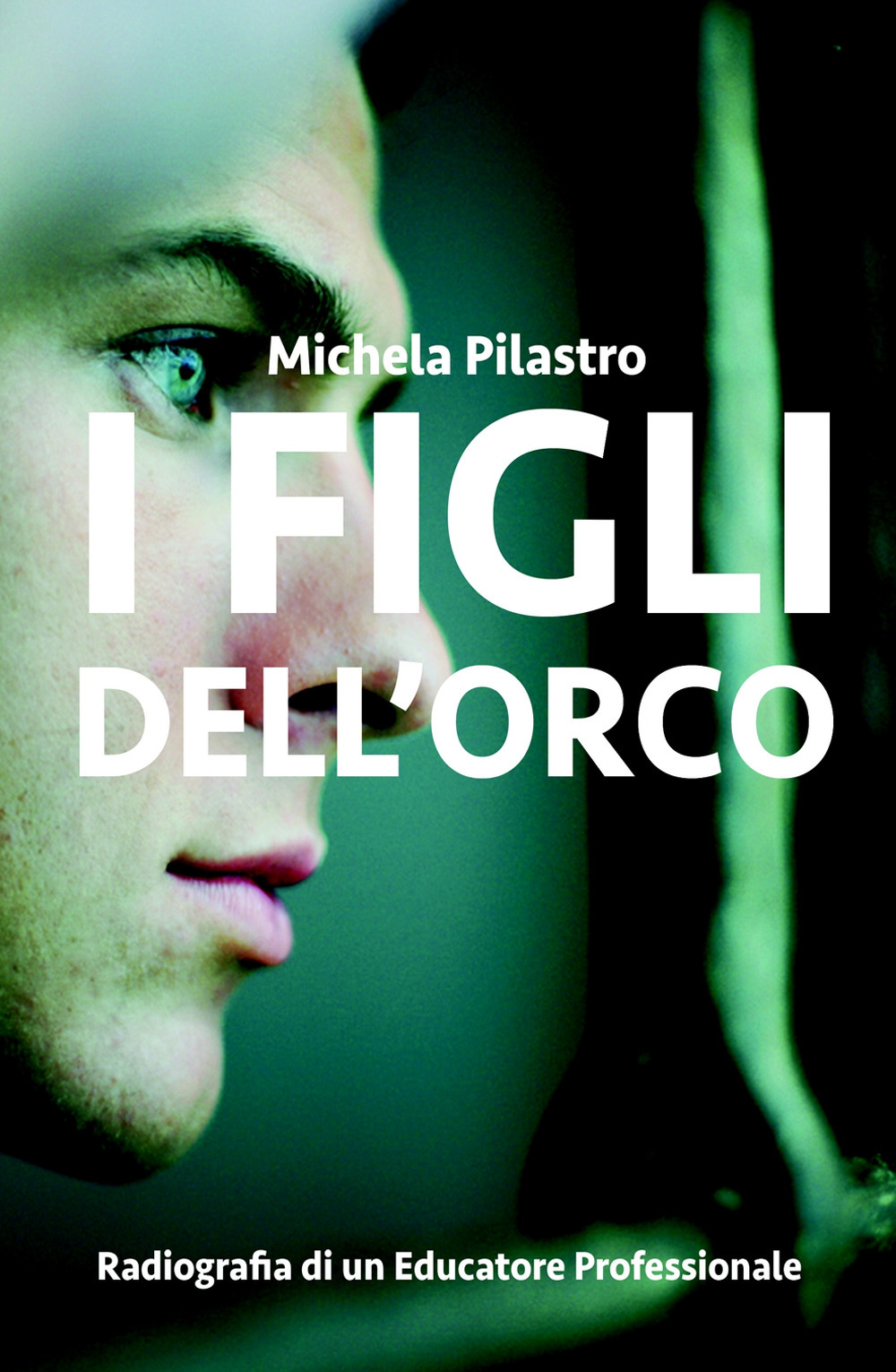 I figli dell'orco. Radiografia di un educatore professionale