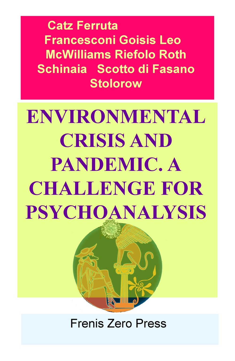 Environmental crisis and pandemic. A challenge for psychoanalysis . Frenis Zero Press