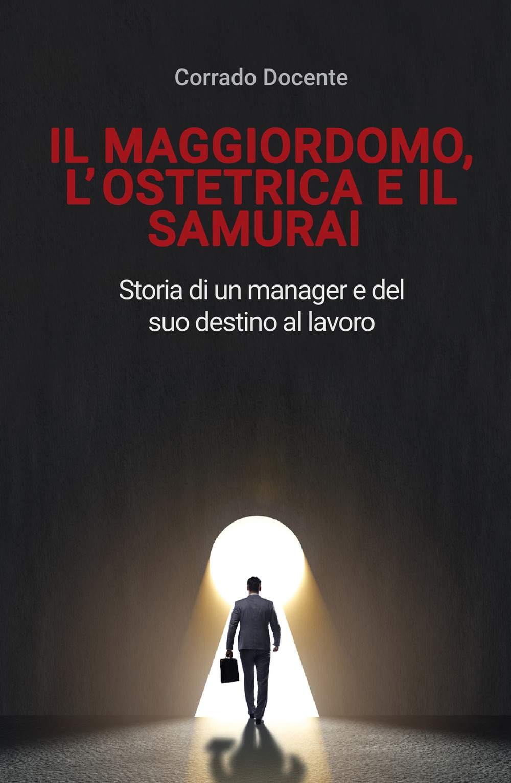 Il maggiordomo, l'ostetrica e il samurai. Storia di un manager e del suo destino al lavoro