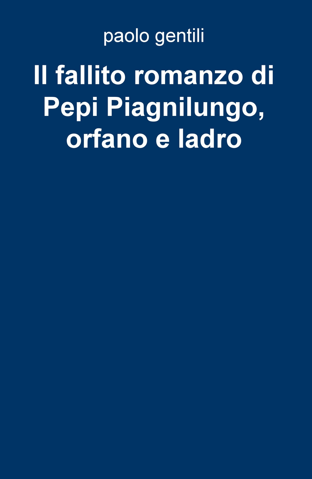 Il fallito romanzo di Pepi Piagnilungo, orfano e ladro