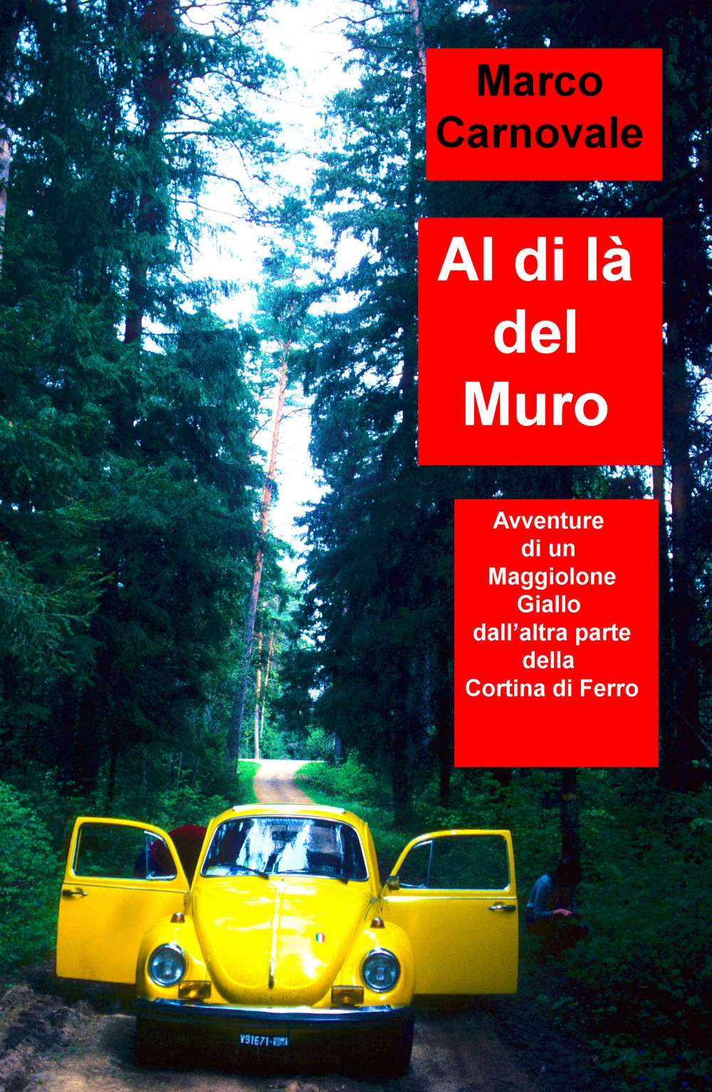 Al di la del Muro. Avventure di un Maggiolone Volkswagen. Giallo dall'altra parte della Cortina di Ferro