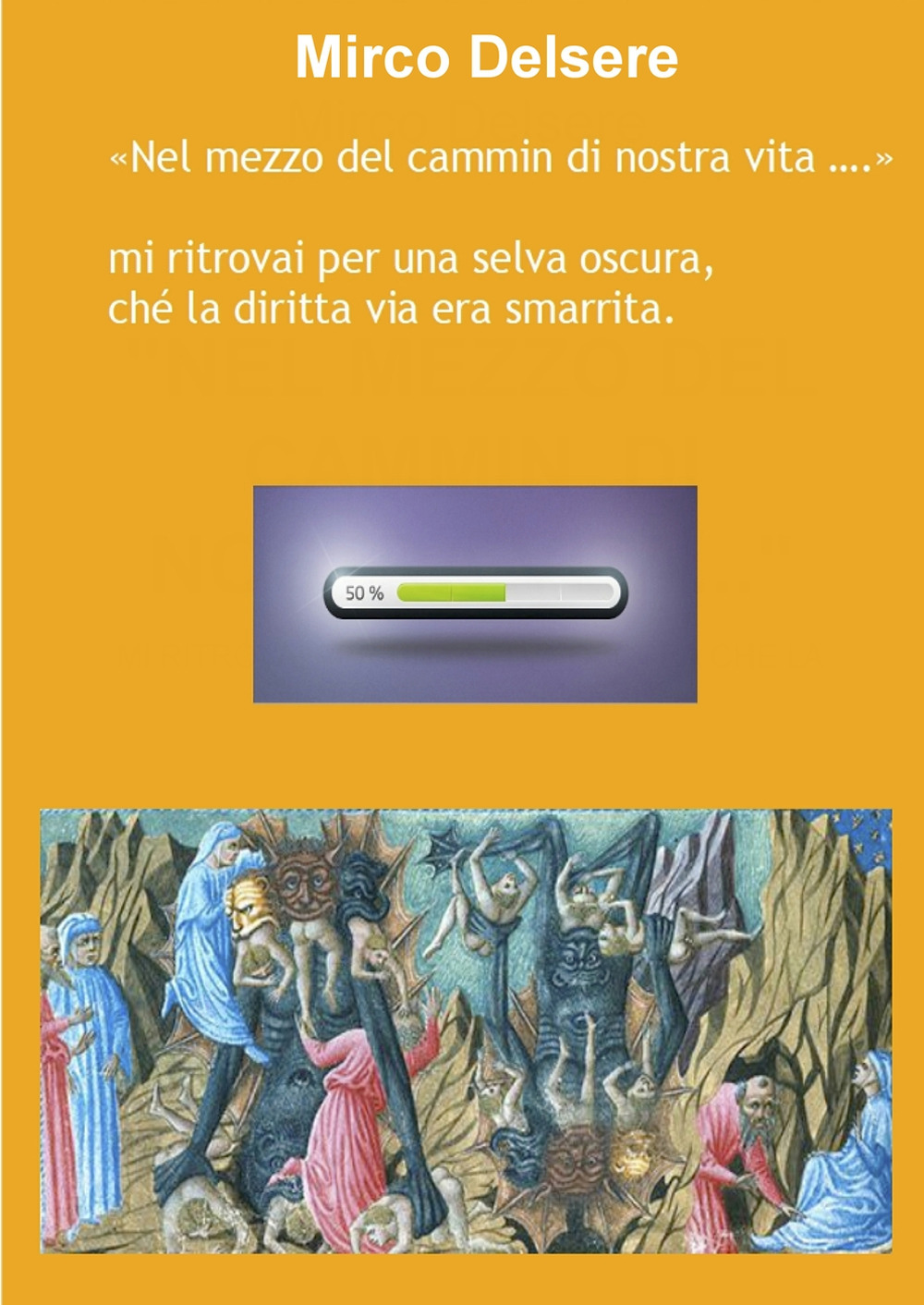 «Nel mezzo del cammin di nostra vita...». Mi ritrovai per una selva oscura che la diritta via era smarrita