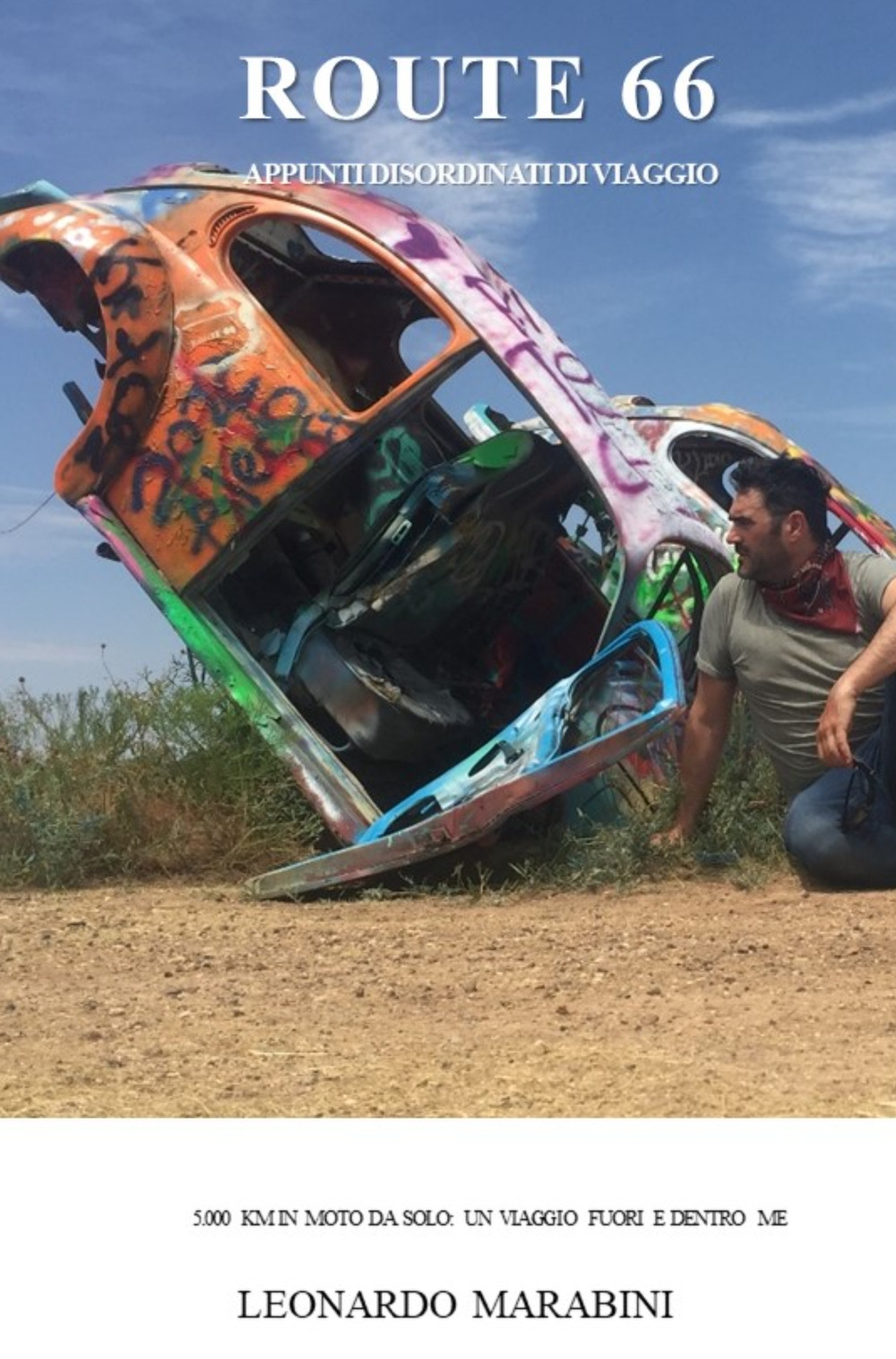 Route 66. Appunti disordinati di viaggio. 5.000 km in moto da solo: un viaggio fuori e dentro me