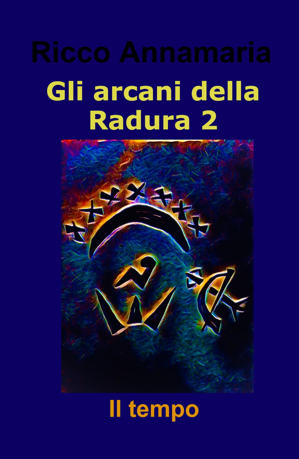 Il tempo. Gli arcani della radura. Vol. 2